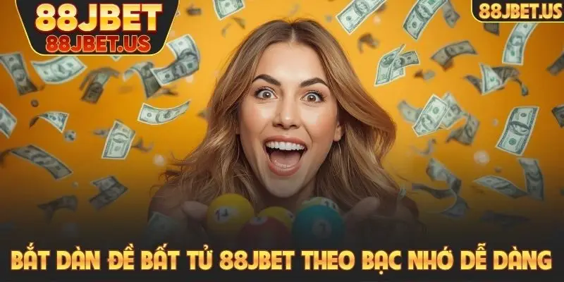 Dàn Đề Bất Tử 88JBET - Hành Trình Chinh Phục Đỉnh Cao Xổ Số 3 Bắt dàn đề bất tử 88JBET theo bạc nhớ dễ dàng