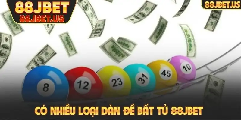Dàn Đề Bất Tử 88JBET - Hành Trình Chinh Phục Đỉnh Cao Xổ Số 2 Có nhiều loại dàn đề bất tử 88JBET