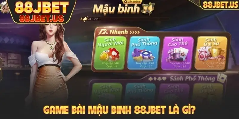 Mậu Binh 88JBET - Trò Chơi Đánh Bài Vốn Thấp, Dễ Thắng 1 Game bài Mậu Binh 88JBET là gì?