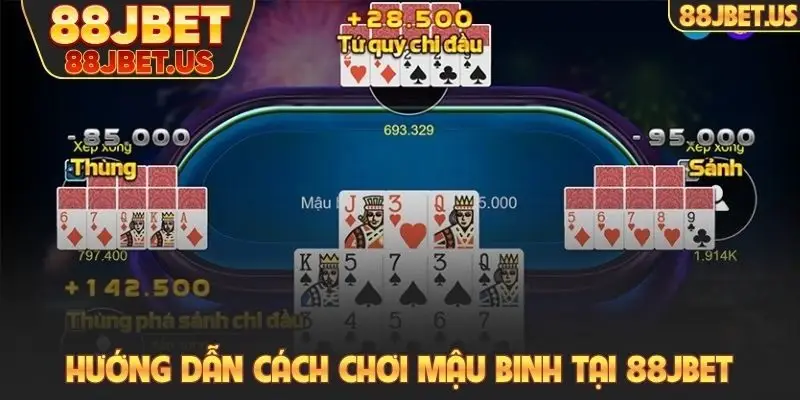 Mậu Binh 88JBET - Trò Chơi Đánh Bài Vốn Thấp, Dễ Thắng 2 Hướng dẫn cách chơi Mậu Binh tại 88JBET