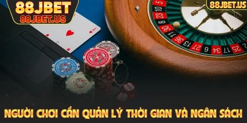 Chơi có trách nhiệm 2 Người chơi cần quản lý thời gian và ngân sách