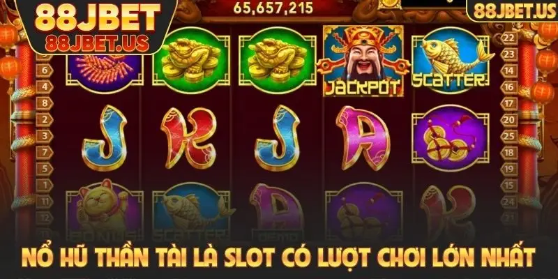 Nổ Hũ Thần Tài - Chinh Phục Jackpot Triệu Đô Tại 88JBET 1 Nổ hũ Thần tài là slot có lượt chơi lớn nhất